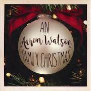 El texto musical HAVE YOURSELF A MERRY LITTLE CHRISTMAS de AARON WATSON también está presente en el álbum An aaron watson family christmas (2018)
