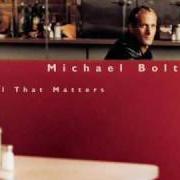 El texto musical FOREVER'S JUST A MATTER OF TIME de MICHAEL BOLTON también está presente en el álbum All that matters (1997)