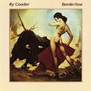 El texto musical BORDERLINE de RY COODER también está presente en el álbum Borderline