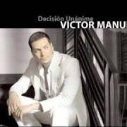 El texto musical EL PERDEDOR de VICTOR MANUELLE también está presente en el álbum Decisión unánime (2006)