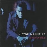 El texto musical POR ELLA de VICTOR MANUELLE también está presente en el álbum Inconfundible (1999)