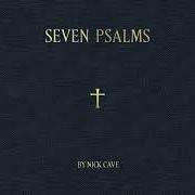 El texto musical I HAVE WANDERED ALL MY UNENDING DAYS de NICK CAVE también está presente en el álbum Seven psalms (2022)