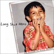 El texto musical GETTING OVER IT de LONG SHOT HERO también está presente en el álbum ...Old enough to know better ep (2003)