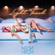 El texto musical LIGHT TOUCH de NEON HITCH también está presente en el álbum Light touch (2022)