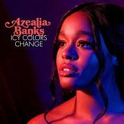 El texto musical ICY COLORS CHANGE de AZEALIA BANKS también está presente en el álbum Icy colors change (2018)