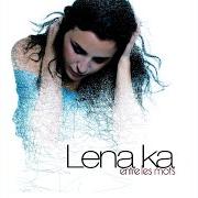 El texto musical TOUS LES CRIS LES S O S de LENA KA también está presente en el álbum Entre les mots (2003)