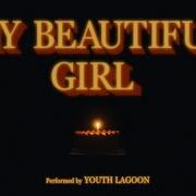 El texto musical MY BEAUTIFUL GIRL de YOUTH LAGOON también está presente en el álbum My beautiful girl (2025)