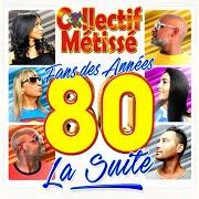 El texto musical REGGAE NIGHT de COLLECTIF MÉTISSÉ también está presente en el álbum Fans des années 80 la suite (2017)