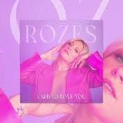 El texto musical LOVE A STRANGER de ROZES también está presente en el álbum Used to love you (2023)