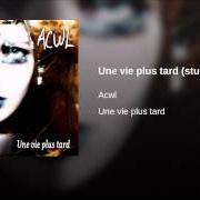 El texto musical AVEC OU CONTRE MA VOLONTÉ de ACWL también está presente en el álbum Une vie plus tard (2005)