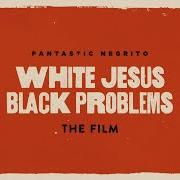 El texto musical OH BETTY de FANTASTIC NEGRITO también está presente en el álbum White jesus black problems (2022)