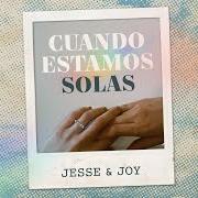 El texto musical CUANDO ESTAMOS SOLAS de JESSE & JOY también está presente en el álbum Cuando estamos solas (2025)